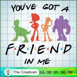 You've Got a Friend In Me Toy Story SVG, Toy Story SVG, Toy Story Friends SVG, Disney SVG