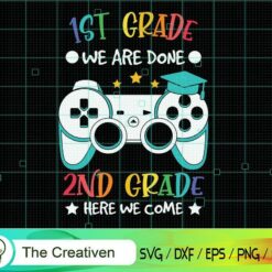 1ST GRADE Done 2nd Grade Here We Come SVG, 1ST GRADE Done 2nd Grade Here We Come Digital File, Back to School SVG