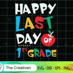 Happy Last Day of 1st Grade Graduation SVG, Graduation Svg, Kindergarten Svg, Pre K Svg, Back To School Svg