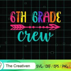 6th Grade Crew Back to School Svg SVG, 6th Grade Crew Back to School Svg Digital File, Back to School Crew SVG