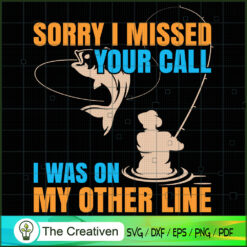 Sorry I Missed Your Call Fishing Line SVG , Fishing SVG, Fishing Boat SVG , Bass Fish SVG , Fisherman SVG , Fishing Hook SVG