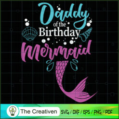 Daddy of the Birthday Mermaid SVG, Birthday SVG, Father Day SVG