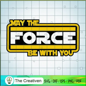 May The Force Be With You Svg, Star Wars Svg, Star Wars Quotes Svg 