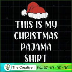This is My Christmas Pajama Shirt Quote SVG, Christmas Digital File, Xmas 2021 SVG