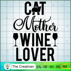 Cat Mom Cat Mother Wine Lover SVG , Cat SVG files For Cricut, Cat SVG, Cat Silhouette