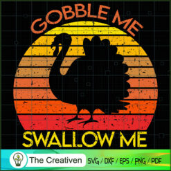 Gobble Me Swallow Thanksgiving Vintage SVG, Turkey SVG, Trending SVG