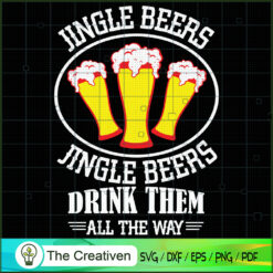 Jingle Beers Drink Them All the Way SVG , Beer SVG, Drink SVG , Summer Drink SVG