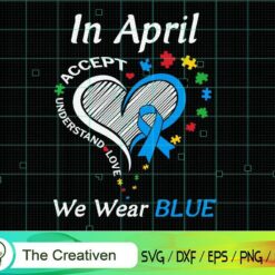 In April We Wear Blue Autism Awareness SVG , Autism Awareness SVG , Love Autism SVG