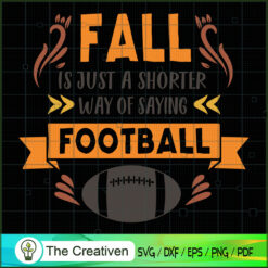 Fall is Just a Shorter Way Say Football SVG, Shorter Way SVG, Football SVG