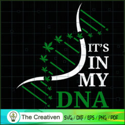 Weed It's My DNA SVG , Marijuana Leaf SVG, Cannabis SVG, Pot Leaf SVG, Weed SVG