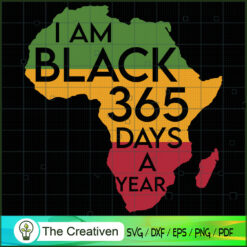 Black 365 Days a Year Black History SVG, Black Women SVG, African American SVG, Black History SVG, Black Girl SVG