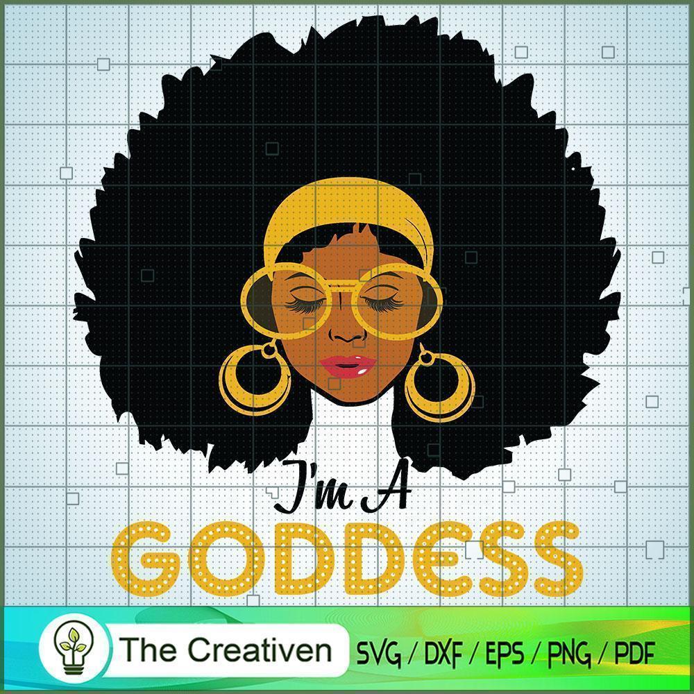 I Am Goddess Black Girl Afro Queen Svg Afro Woman Svg Black Woman Svg Premium And Original Svg