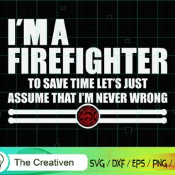 I'm a Firefighter I'm Never Wrong SVG , Fireman Flag SVG, Firefighter American Flag SVG, Fire Department Flag SVG, Axe Fire Hydrant SVG