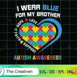 I Wear Blue for My Brother Kids Autism SVG , Autism Awareness SVG , Love Autism SVG