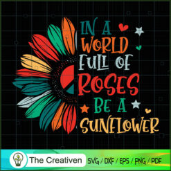 Be a Sunflower Flower Wild Hippie SVG, Peace Love SVG, Hippie Soul SVG