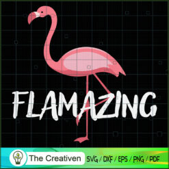 Flamazing Pink Flamingo Novelty Flamingo SVG, Animal Lover SVG, Flamingo SVG