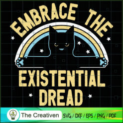 Embrace The Existential Dread SVG , Cat SVG files For Cricut, Cat SVG, Cat Silhouette