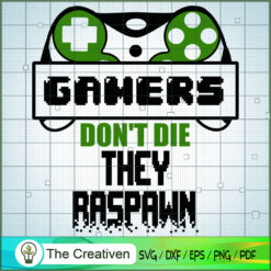 Gamers Don't Die They Raspawn SVG, Gaming SVG, Trending SVG, Game Controller SVG