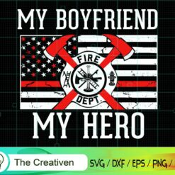 My Boyfriend My Hero SVG , Fireman Flag SVG, Firefighter American Flag SVG, Fire Department Flag SVG, Axe Fire Hydrant SVG