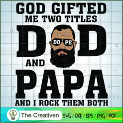 God Gifted Me Two Titles Dad and Papa SVG, Daddy SVG, Father SVG