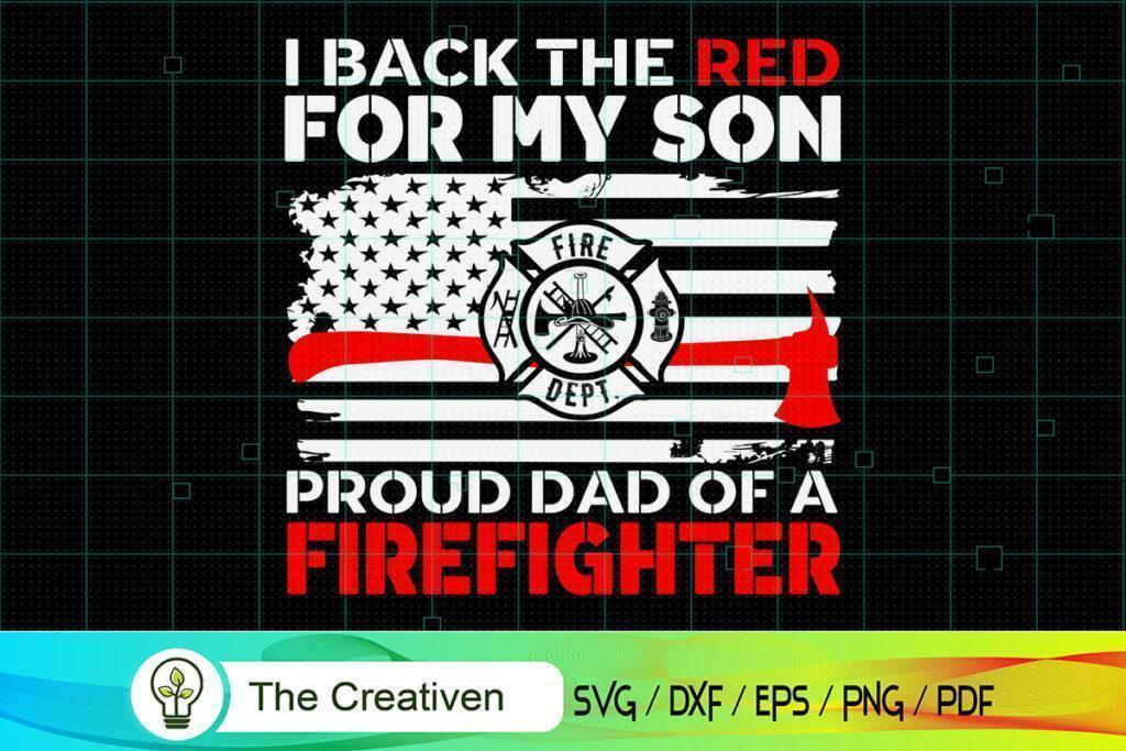 I Back The Red For My Son Proud Dad SVG , Fireman Flag SVG, Firefighter ...