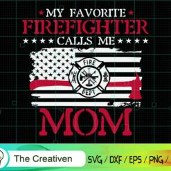 My Favorite Firefighter Calls Me Mom SVG , Fireman Flag SVG, Firefighter American Flag SVG, Fire Department Flag SVG, Axe Fire Hydrant SVG