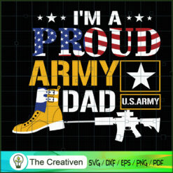 I'm a Proud Army Dad SVG , Veteran SVG, Veterans Day SVG, US Army SVG, American Flag SVG