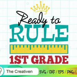 Ready to Rule 1st Grade Graphic SVG, Ready to Rule 1st Grade Graphic Digital File, Back to School Quotes SVG