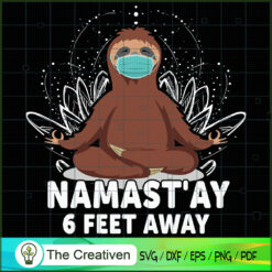 Namast'ay 6 Feet Away Yoga SVG, Yoga SVG, Meditation SVG