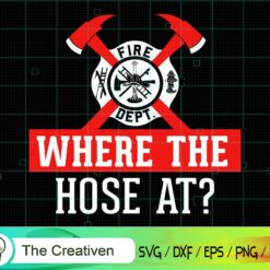 Where the Hose at Funny Firefighter SVG , Fireman Flag SVG, Firefighter American Flag SVG, Fire Department Flag SVG, Axe Fire Hydrant SVG