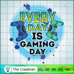 Every Day Is Gaming Day SVG, Gaming SVG, Trending SVG, Game Controller SVG