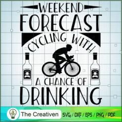 Weekend Forecast Cycling Drinking SVG , Beer SVG, Drink SVG , Summer Drink SVG
