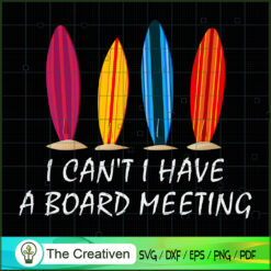 I Can't I Have Board Meeting - Surfing SVG, Surfing SVG, Surf SVG, Hawaiian Surfing SVG