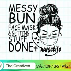 Messy Bun Face Mask and Getting Stuff Done #Nurselife SVG ,  Messy Bun Skull SVG