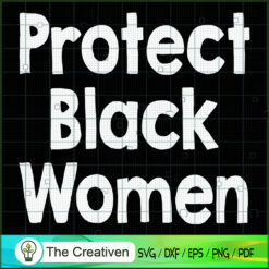 Protect Black Women SVG, Life Quotes SVG, Afro-American SVG