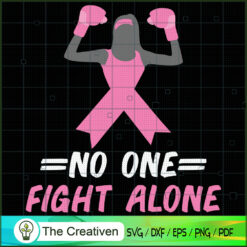 No One Fights Alone Ribbon Strong Girl SVG, Pinky SVG, Breast Cancer Awareness SVG, Cancer SVG