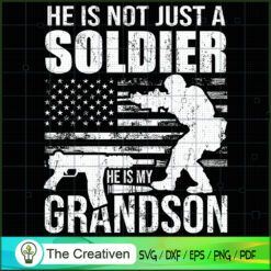 He is Not Just a Soldier He is My Grandson SVG , Veteran SVG, Veterans Day SVG, US Army SVG, American Flag SVG