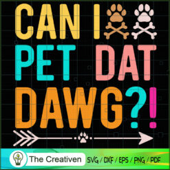 Can I Pet Dat Dawg Funny Dog SVG , Dog SVG , Dog Silhouette