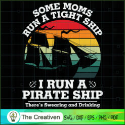 I Run a Pirate Ship Swear and Drink Mom SVG , Beer SVG, Drink SVG , Summer Drink SVG