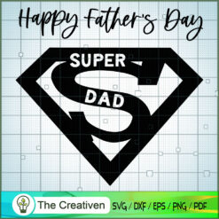 Happy Fathers Day Super Dad SVG, Daddy SVG, Father SVG