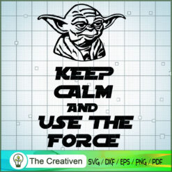 Keep Calm And Use The Force Old Yoda SVG, Star Wars SVG, The Mandalorian SVG, Grogu SVG
