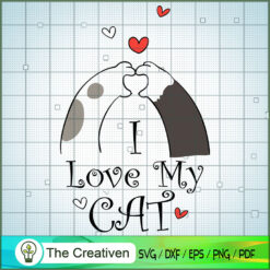 I Love My Cat SVG , Cat SVG files For Cricut, Cat SVG, Cat Silhouette