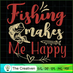 Fishing Makes Me Happy SVG , Fishing SVG,Fishing Boat SVG ,Bass Fish SVG ,Fisherman SVG ,Fishing Hook SVG