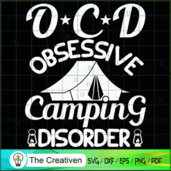 OCD Obsessive Camping Disorder SVG, Camping SVG, Adventure SVG, Love Camper SVG, Travel SVG