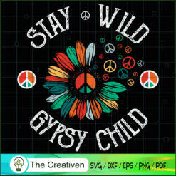 Stay Wild Hippie Child Peace SVG, Hippie SVG, Love Peace SVG
