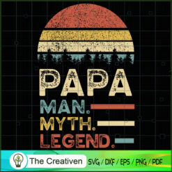 Papa Man Myth Legend SVG, Daddy SVG, Father SVG