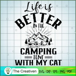 Life is Better In the Camping with My Cat SVG, Camping SVG, Adventure SVG, Love Camper SVG, Travel SVG