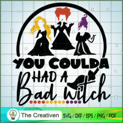 You Coulda Had A Bad Witch SVG, Halloween SVG, Hocus Pocus SVG, Witches SVG