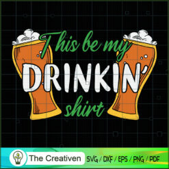 This Be My Drinkin' Shirt Beer Patrick SVG , Beer SVG, Drink SVG , Summer Drink SVG