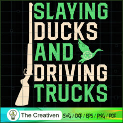 Slaying Ducks and Driving SVG, Bird Hunting SVG, Duck Hunting SVG, Hunter SVG